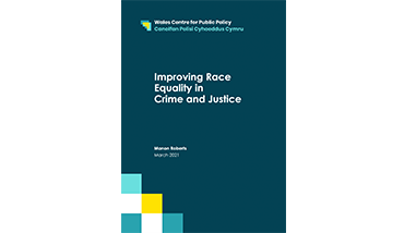 Improving Race Equality in Crime and Justice (2021). Manon Roberts, WCPP.
