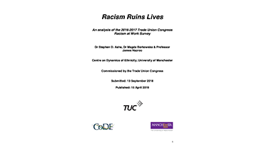 Racism Ruins Lives: An Analysis of the 2015-16 Trade Unions Congress Racism at Work Survey (2019). Dr Stephen D. Ashe et al.