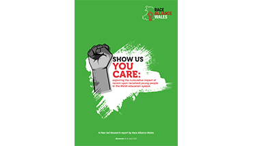 Show Us You Care: exploring the cumulative impact of racism upon racialised young people in the Welsh education system (2021). Abramson et al, RAW.